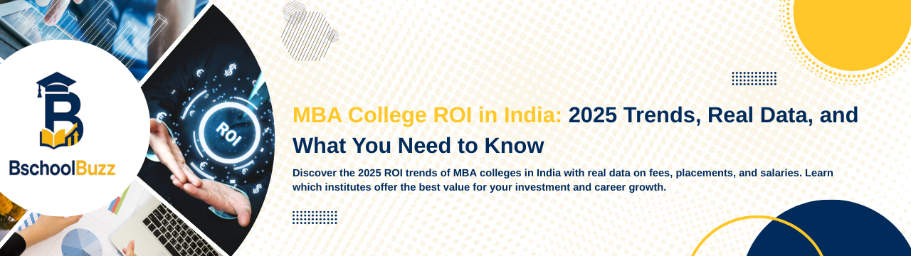 MBA College ROI in India: 2025 Trends, Real Data, and What You Need to Know