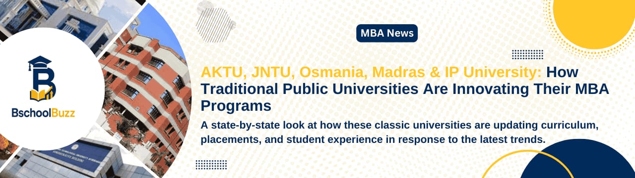 How AKTU, JNTU, Osmania, Madras & IP University Are Revolutionizing Their MBA Programs in 2025