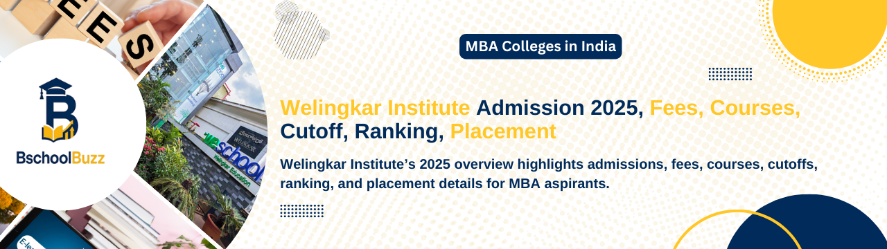 Welingkar Institute Admission 2025, Fees, Courses, Cutoff, Ranking, Placement