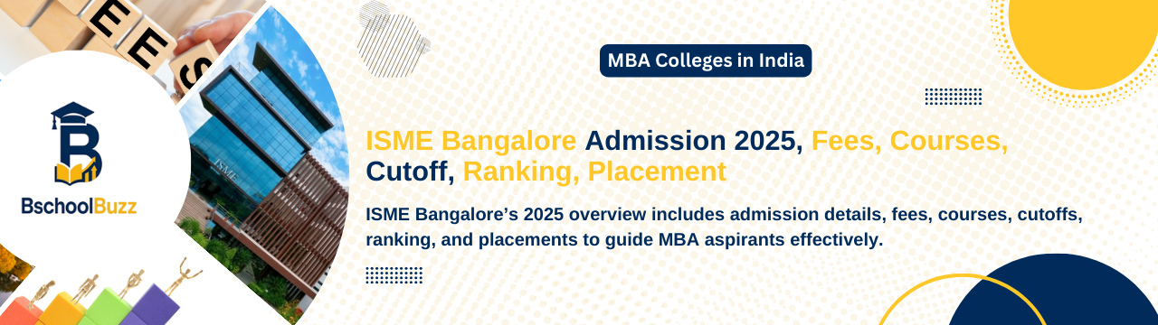 ISME Bangalore Admission 2025: Fees, Courses, Cutoffs, Ranking & Placement