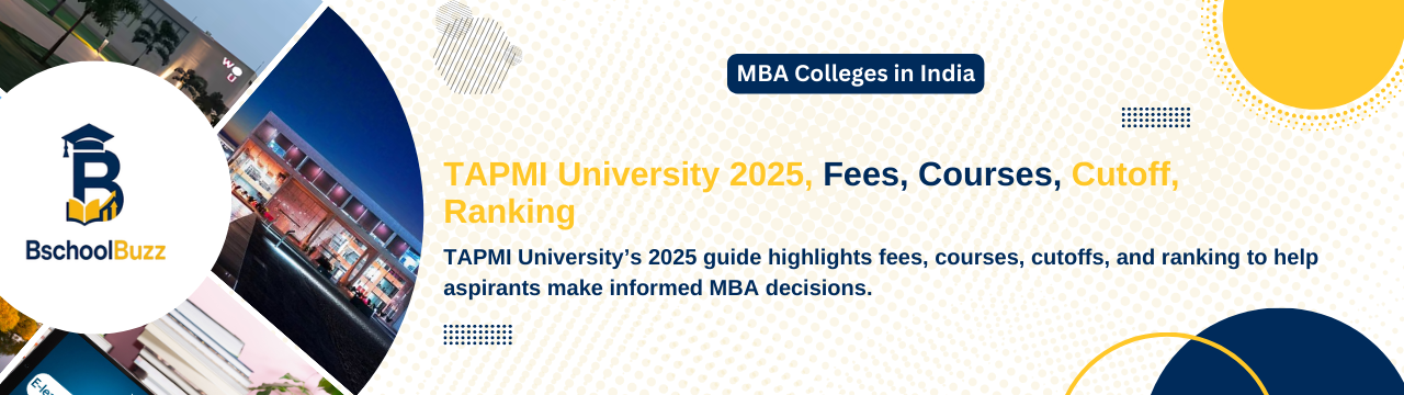 Your Complete Guide to T.A. Pai Management Institute (TAPMI) 2025: Costs, Programs, Deadline, Ranking, and Placements.