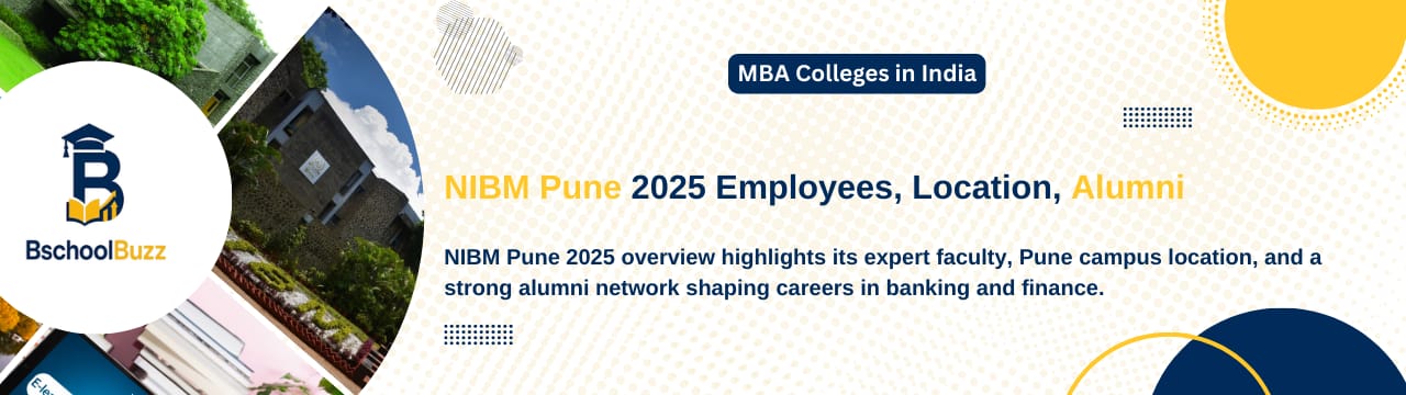 National Institute of Bank Management (NIBM) Pune 2025: Employees, Campus Location, and Alumni Network