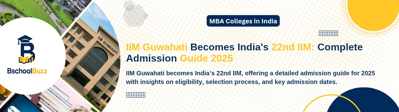 IIM Guwahati Becomes 22nd IIM in India | Admission 2025