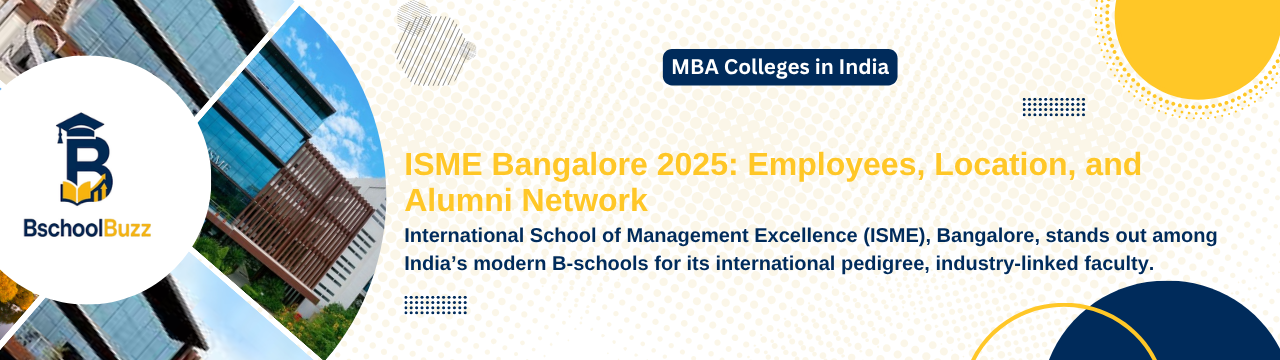 ISME Bangalore 2025: Employees, Location, and Alumni Network