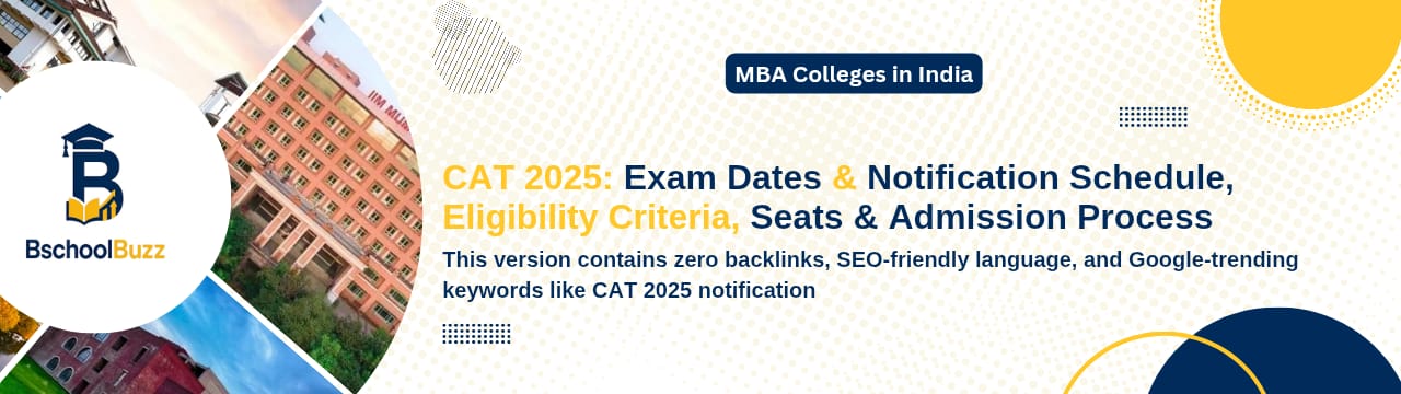 CAT 2025: Exam Dates & Notification Schedule, Eligibility Criteria, Seats & Admission Process