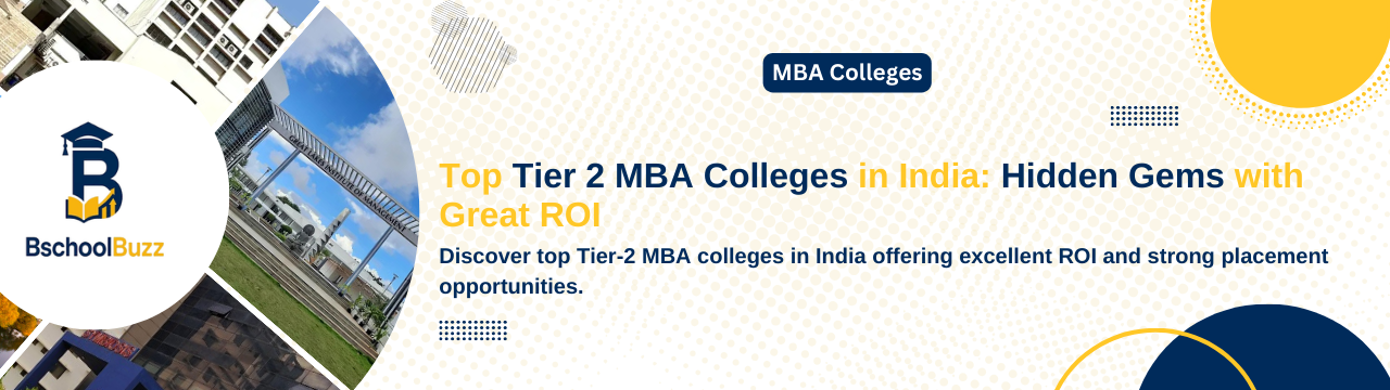 Top Tier 2 MBA Colleges in India: Hidden Gems with Great ROI