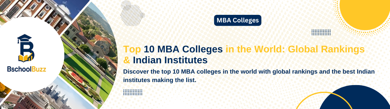 Top 10 MBA Colleges in the World: Global Rankings & Indian Institutes