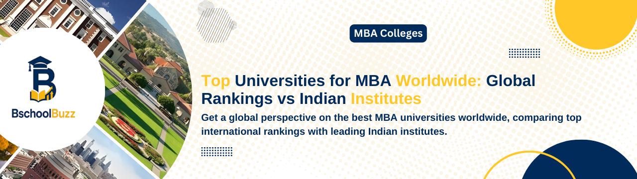 Top Universities for MBA Worldwide: Global Rankings vs Indian Institutes