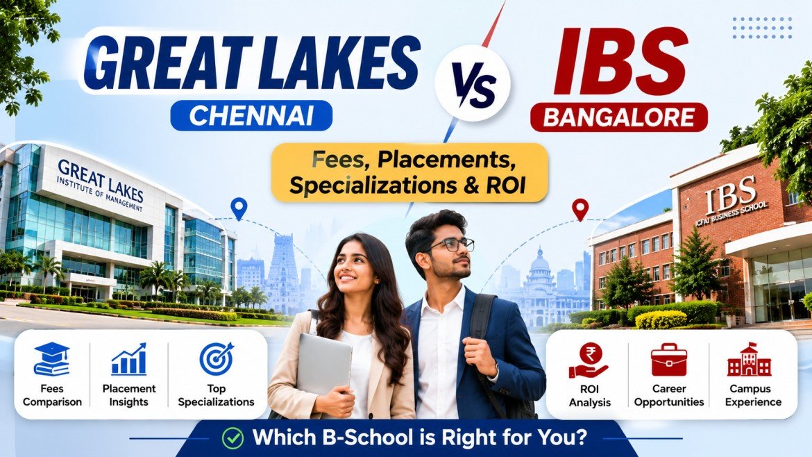 Great Lakes Chennai vs IBS Bangalore: Fees, Placements, Specializations and ROI
