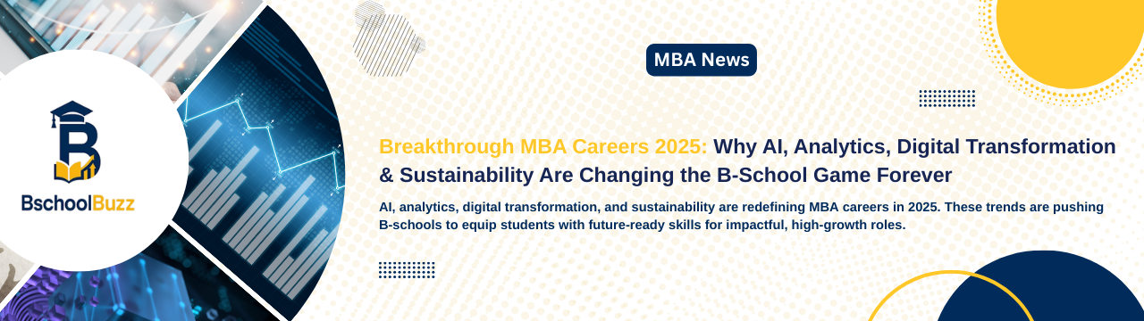 Breakthrough MBA Careers 2025: Why AI, Analytics, Digital Transformation & Sustainability Are Changing the B-School Game Forever