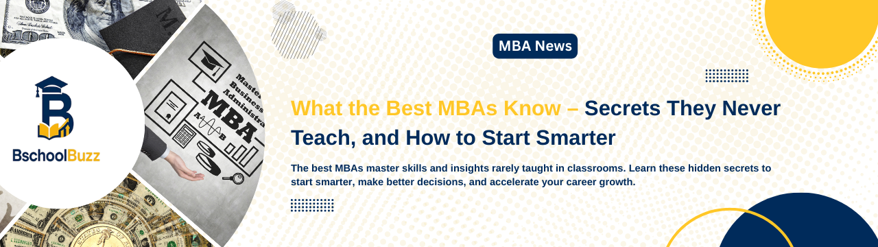 What the Best MBAs Know – Secrets They Never Teach, and How to Start Smarter