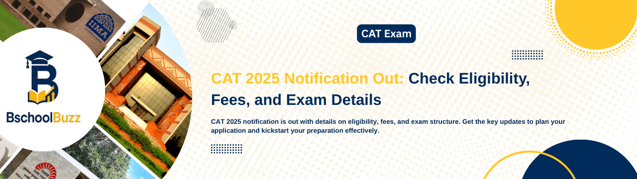 CAT 2025 Notification Out: Check Eligibility, Fees, and Exam Details