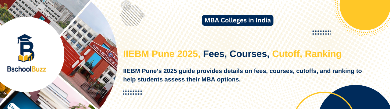 IIEBM Indus Business School Pune 2025: Admission, Fees, Courses, Cutoff, Ranking & Placement