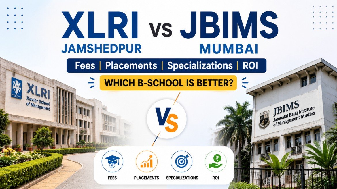 XLRI Jamshedpur vs JBIMS Mumbai: Fees, Placements, Specializations, ROI and Which B-School Is Better?