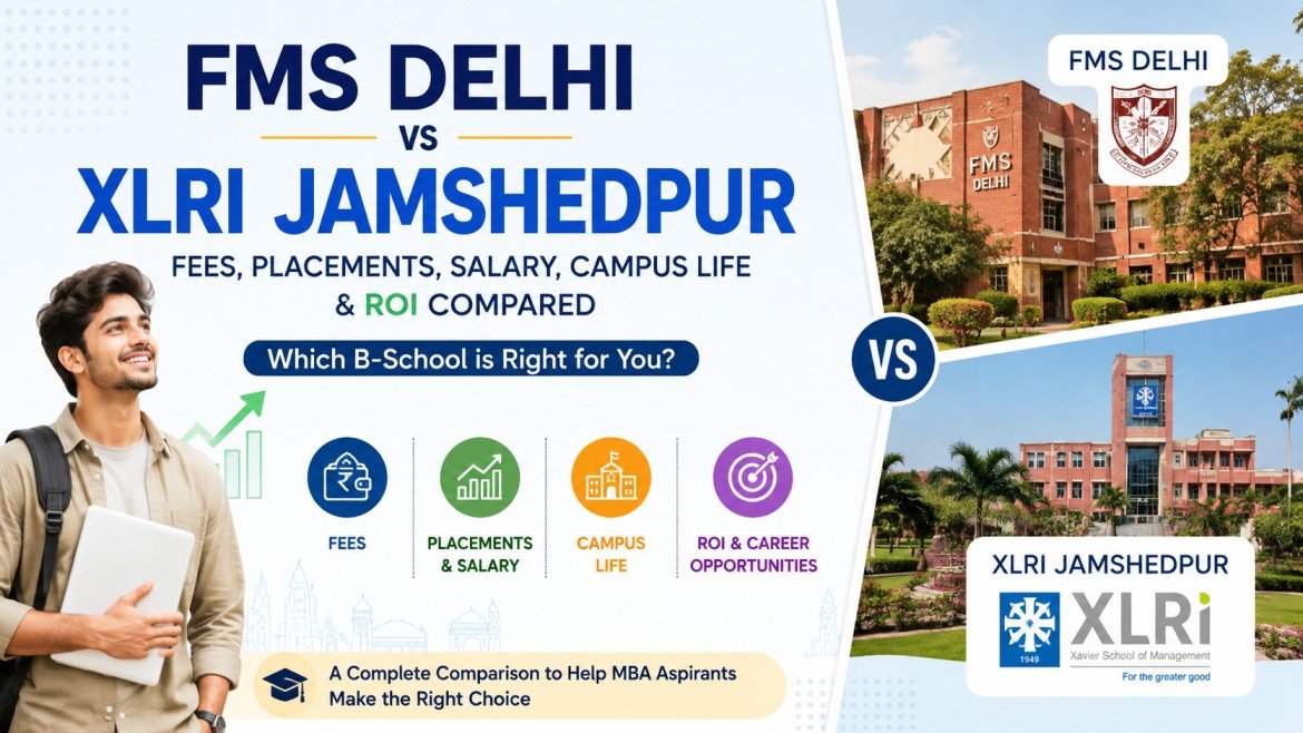 FMS Delhi vs XLRI Jamshedpur: Fees, Placements, Salary, Campus Life and ROI Compared