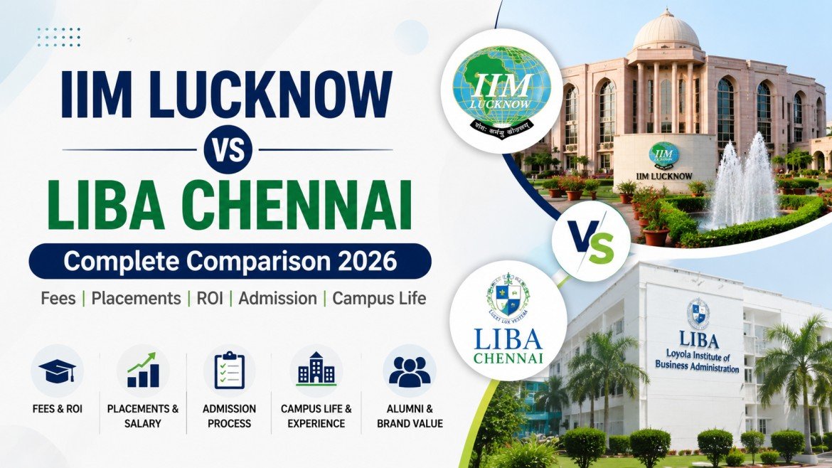 IIM Lucknow vs LIBA Chennai: Fees, Placements, ROI, Specialisations and Career Comparison