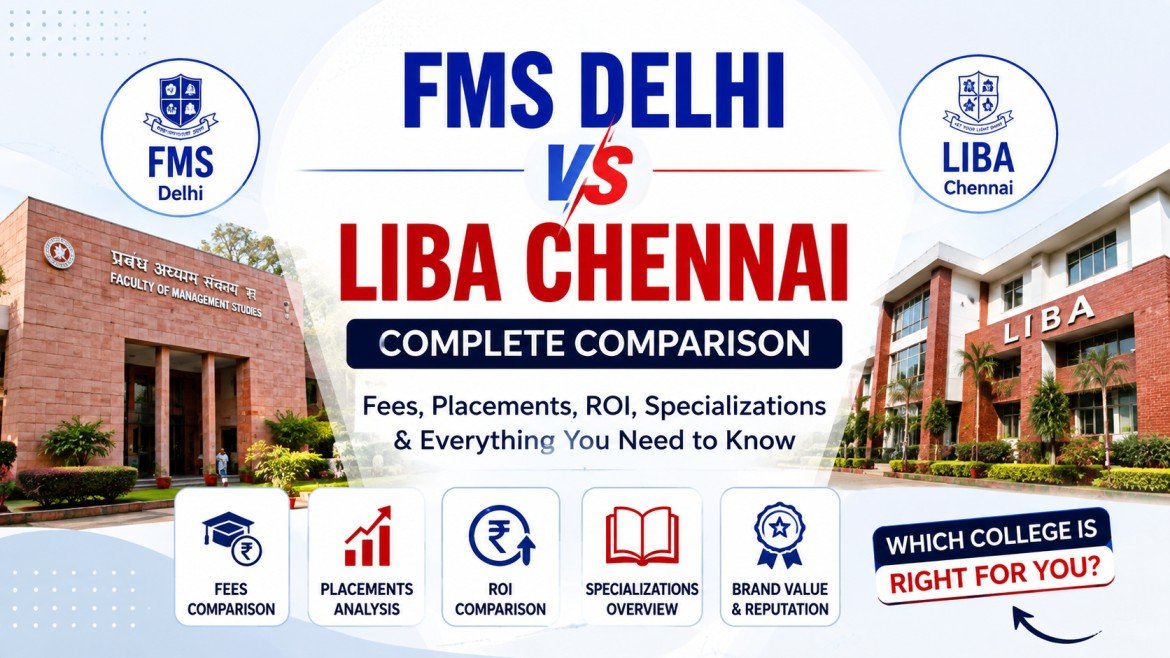 FMS Delhi vs LIBA Chennai: Fees, Placements, Specializations and ROI