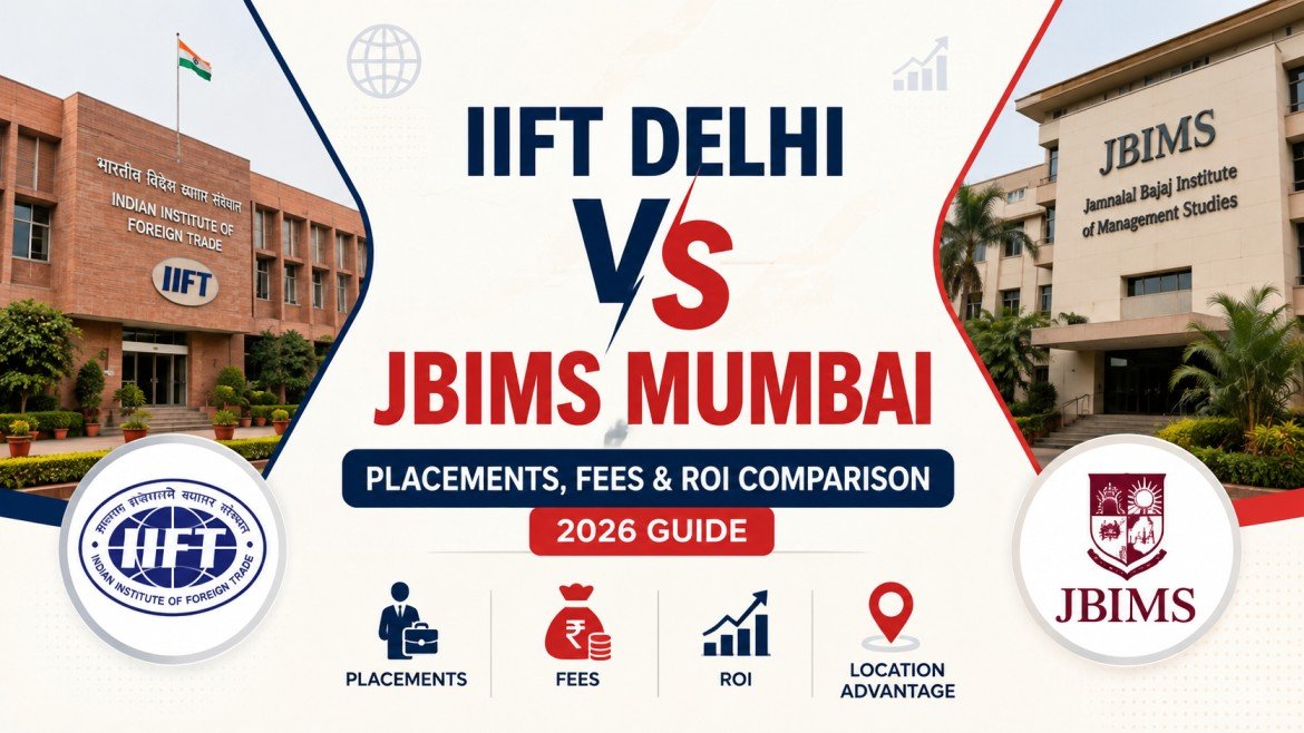 IIFT Delhi vs JBIMS Mumbai: Fees, Placements, ROI, Programme Focus and Which One Should You Choose?